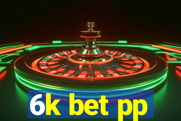 6k bet pp